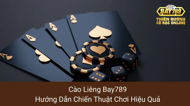 Cào Liêng Bay789: Hướng Dẫn Chiến Thuật Chơi Hiệu Quả