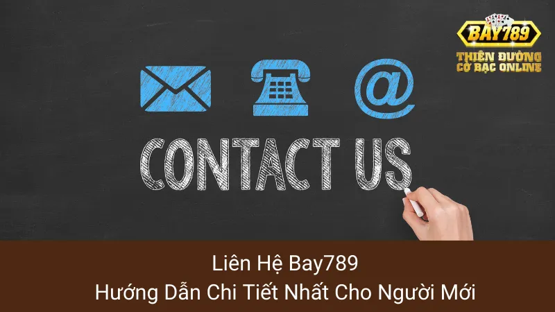 Liên Hệ Bay789: Hướng Dẫn Chi Tiết Nhất Cho Người Mới 1 Liên Hệ Bay789: Hướng Dẫn Chi Tiết Nhất Cho Người Mới